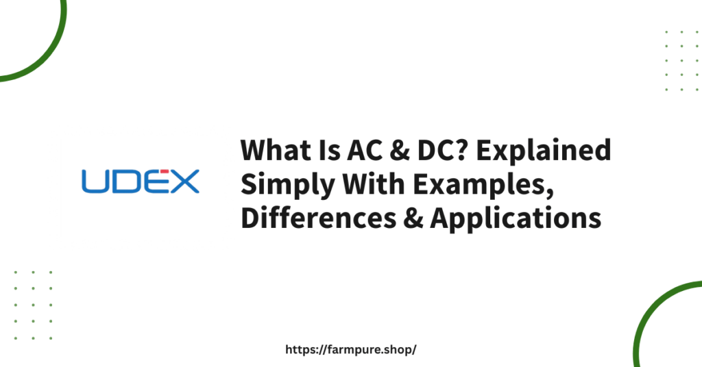 What Is AC & DC? Explained Simply With Examples, Differences & Applications