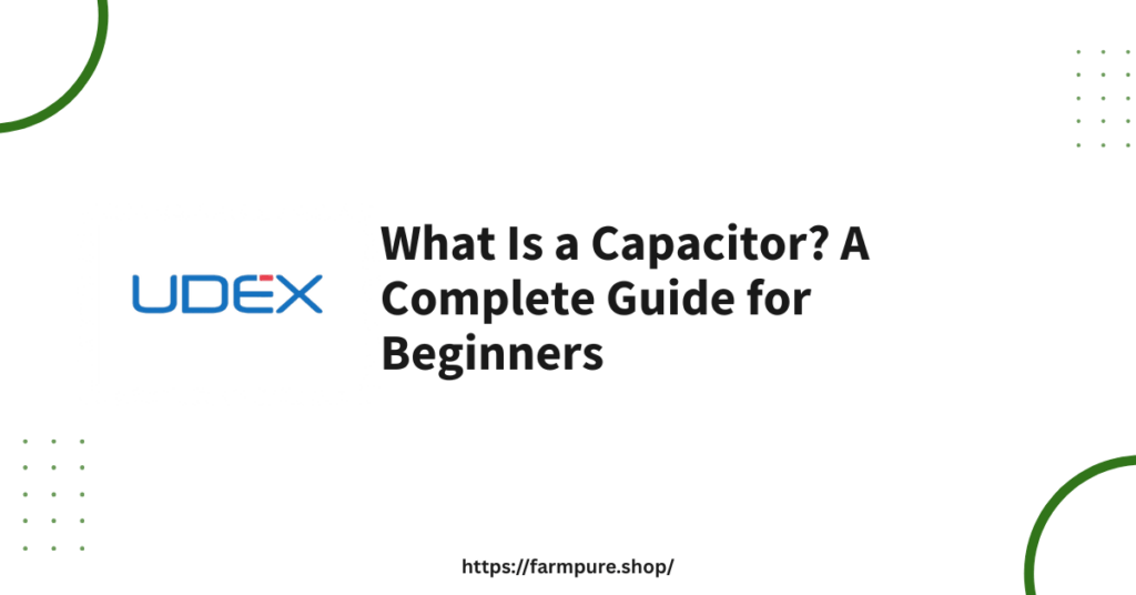 What Is a Capacitor? A Complete Guide for Beginners